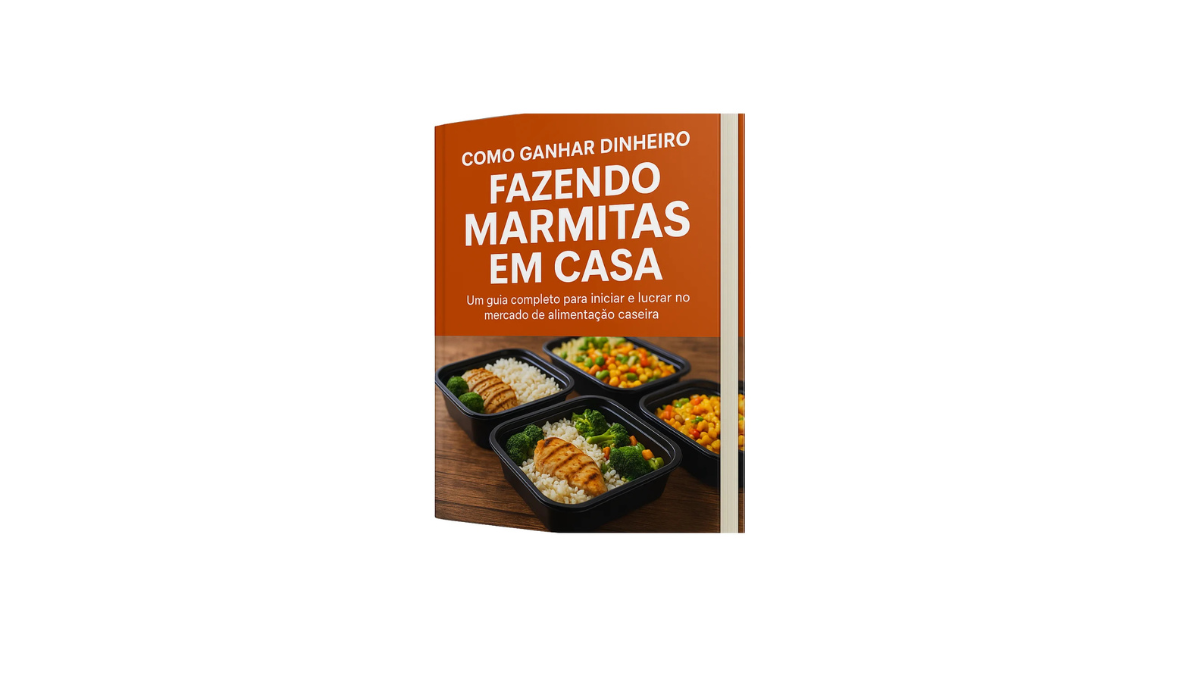 Como Ganhar Dinheiro com Marmitas Caseiras: O Guia para Empreender na Cozinha